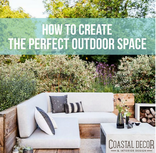 How to Create the Perfect Outdoor Space