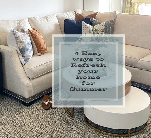 4 Easy ways to Refresh your home for Summer